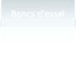 Bancs d'essai