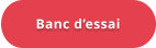 Banc d’essai